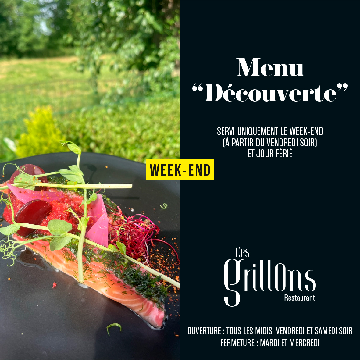 Menu Découverte
Servi uniquement le week-end et jour férié au Restaurant Les Grillons